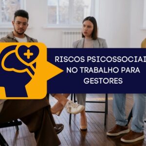 Riscos Psicossociais no Trabalho para Gestores